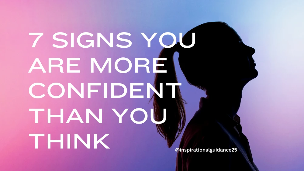 7 Signs You’re More Confident Than You Think