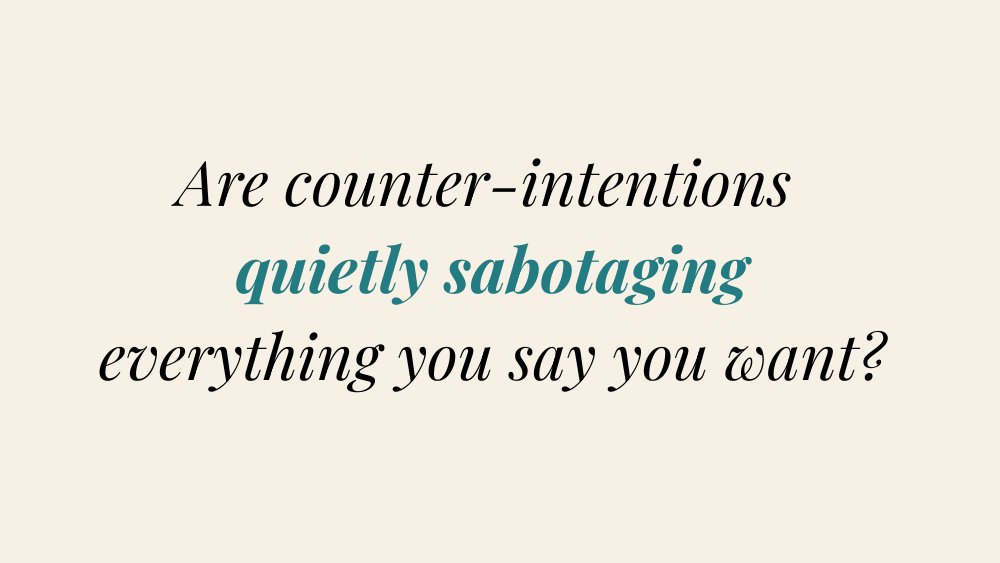 Counter Intentions That Hold You Back: Name the Belief, Free Your Action