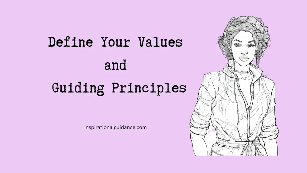 Define Your Values and Guiding Principles