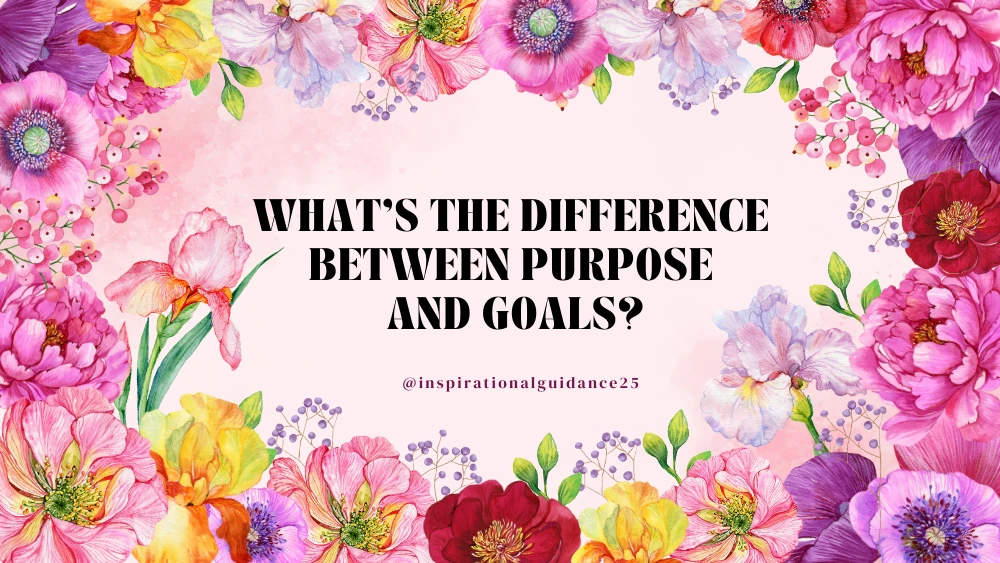 What’s the Difference Between Purpose and Goals?