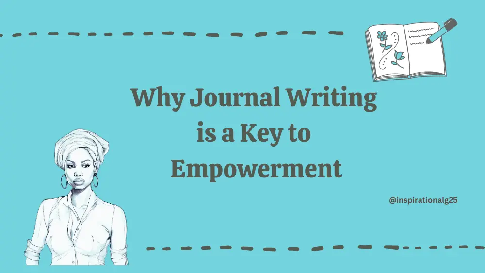 Why Journal Writing is a Key to Empowerment