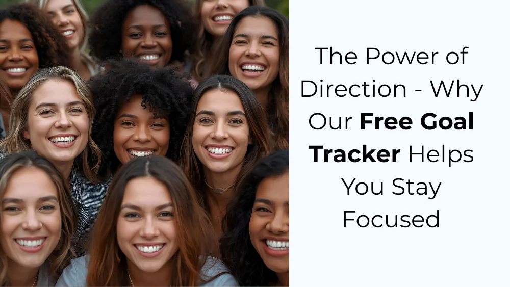 The Power of Direction - Why Our Free Goal Tracker Helps You Stay Focused