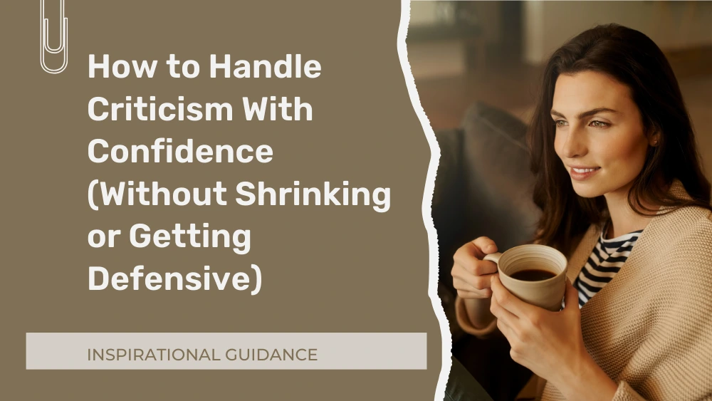 How to Handle Criticism Without Losing Your Confidence