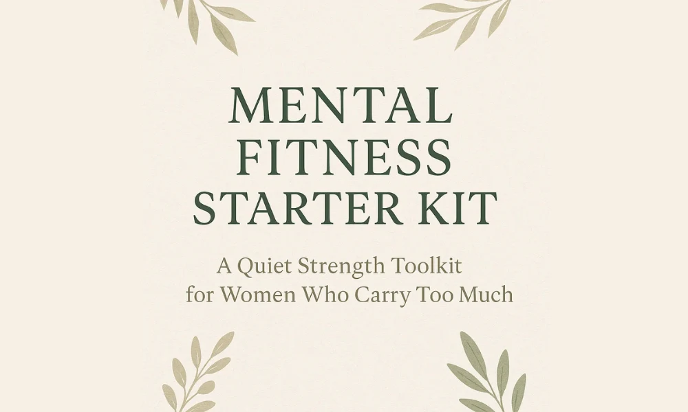 Mental Fitness Starter Kit: Calm Your Mind, Remember Yourself