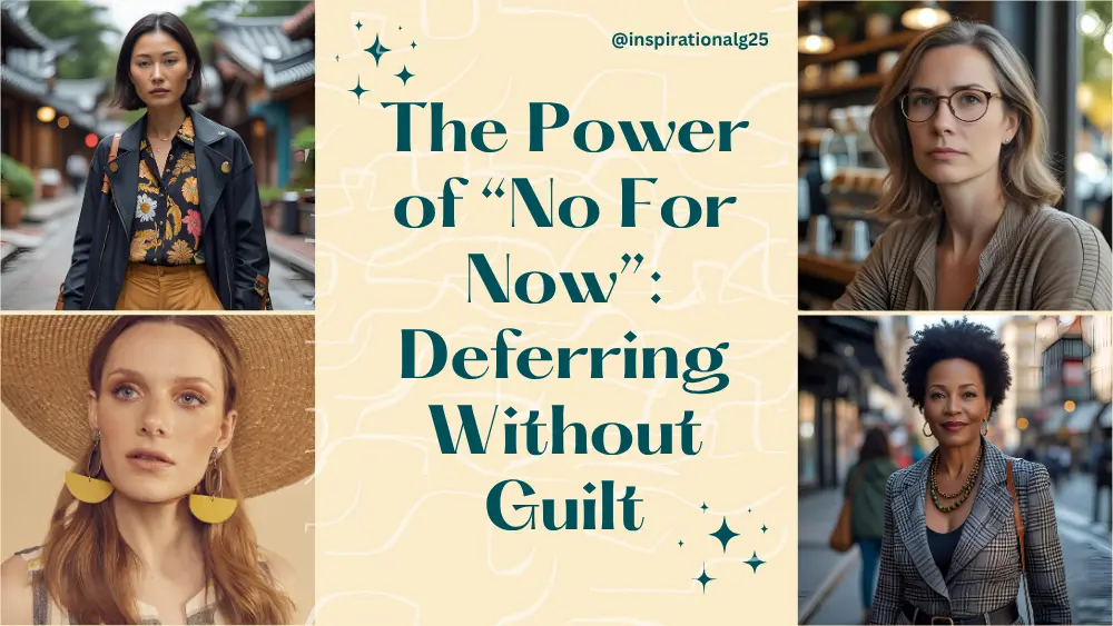 The Power of “No For Now”: Deferring Without Guilt