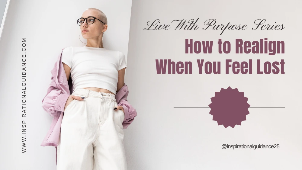 How to Realign When You Feel Lost