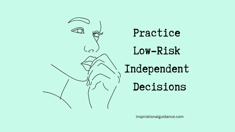 Practice Low-Risk Independent Decisions