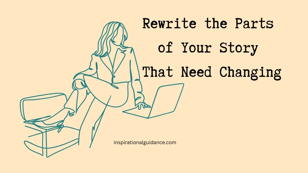 Rewrite the Parts of Your Story That Need Changing