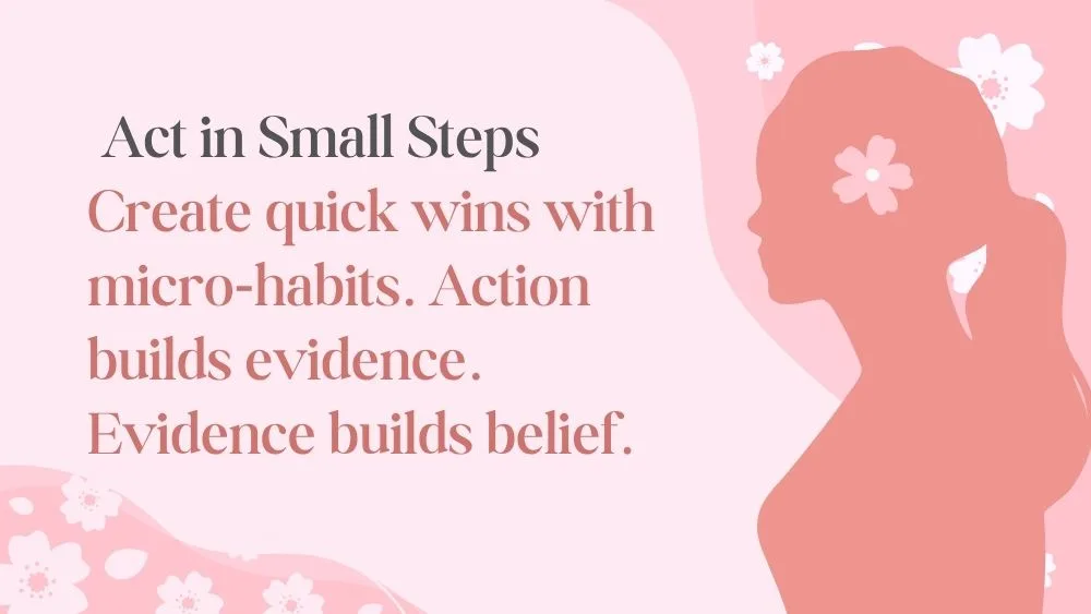 Act in Small Steps: Build Confidence Through Daily Wins