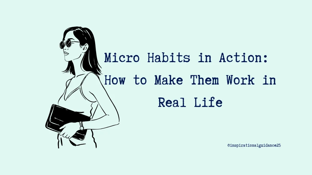 Micro Habits in Action: How to Make Them Work in Real Life