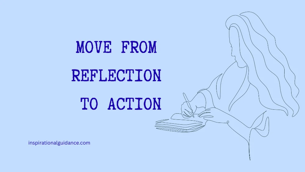 From Reflection to Action: The Tools We Build to Make Personal Growth Possible